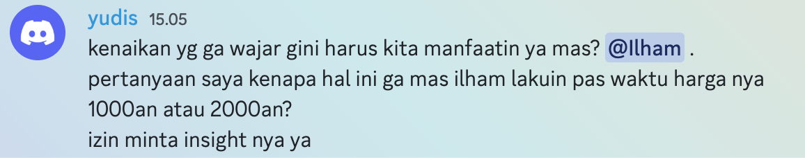 Menurut gue kenaikan yang nggak wajar gini sangat bisa kita manfaatkan.